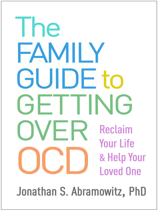 Title details for The Family Guide to Getting Over OCD by Jonathan S. Abramowitz - Available